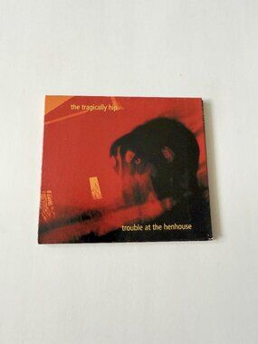 CD The Tragically Hip Trouble at the Henhouse